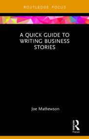 A Quick Guide to Writing Business Stories by Joe Mathewson, 9780765646217