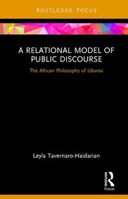 A Relational Model of Public Discourse (The African Philosophy of Ubuntu) - 9780815363668 by Leyla Tavernaro-Haidarian, 9780815363668