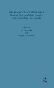 Remainder of Their Days (Domestic Policy & Older Families in the United States & Canada) by Carolyn J. Rosenthal, Jon Hendricks, 9780815304838