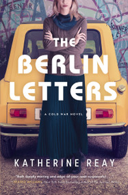 The Berlin Letters (A Cold War Novel) by Katherine Reay, 9781400243068