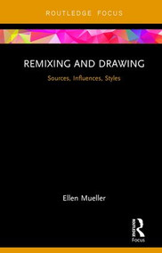 Remixing and Drawing (Sources, Influences, Styles) - 9780815392446 by Ellen Mueller, 9780815392446