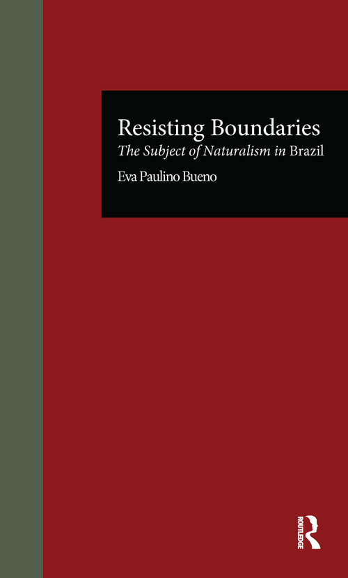 Resisting Boundaries (The Subject of Naturalism in Brazil) - 9780815317890 by Eva P. Bueno, 9780815317890