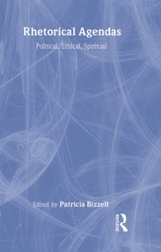 Rhetorical Agendas (Political, Ethical, Spiritual) by Patricia Bizzell, 9780805853100