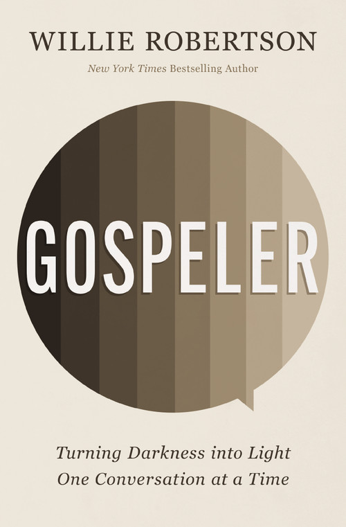 Gospeler (Turning Darkness into Light One Conversation at a Time) by Willie Robertson, 9781400338481