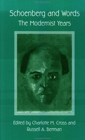 Schoenberg and Words (The Modernist Years) by Charlotte M. Cross, Russell A. Berman, 9780815328308