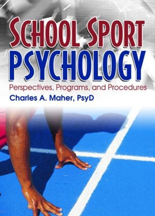 School Sport Psychology (Perspectives, Programs, and Procedures) by Charles A Maher, 9780789019486