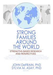 Strong Families Around the World (Strengths-Based Research and Perspectives) by John DeFrain, Sylvia Asay, 9780789036032