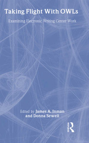 Taking Flight With OWLs (Examining Electronic Writing Center Work) by James A. Inman, Donna Sewell, 9780805831719