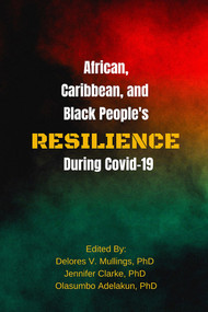 African, Caribbean and Black People's Resilience During COVID-19 by Jennifer Clarke, Delores V. Mullings, Olasumbo Adelakun i, 9781772584677