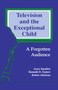 Television and the Exceptional Child (A Forgotten Audience) by Joyce Sprafkin, Kenneth D. Gadow, Robert Abelman, 9780805807875