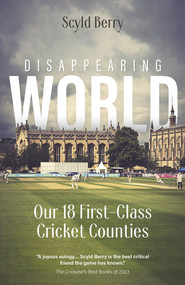 Disappearing World (Our 18 First Class Cricket Counties) by Sclyd Berry, 9781801505543