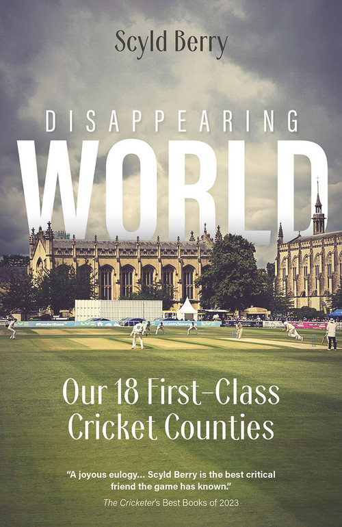 Disappearing World (Our 18 First Class Cricket Counties) by Sclyd Berry, 9781801505543
