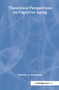 Theoretical Perspectives on Cognitive Aging by Timothy A. Salthouse, 9780805804249