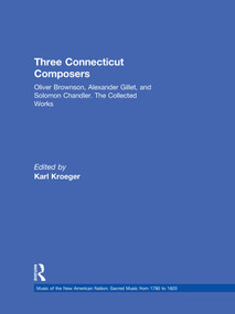 Three Connecticut Composers (Oliver Brownson, Alexander Gillet, and Solomon Chandler: The Collected Works) - 9780815327790 by Karl Kroeger, 9780815327790