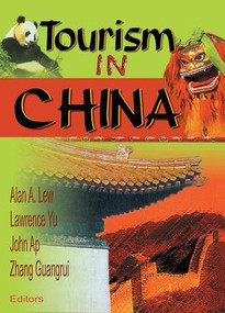 Tourism in China by Zhang Guangrui, Alan A. Lew, John Ap, Lawrence Yu, 9780789012814