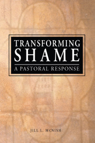 Transforming Shame (A Pastoral Response) by Jill L Mcnish, Richard L Dayringer, 9780789021526