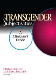 Transgender Subjectivities (A Clinician's Guide) by Jack Drescher, Ubaldo Leli, 9780789025753