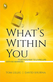 What's Within You (Your Roadmap to Living Life With No Barriers) by Tom Lillig, 9789354404092