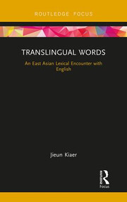 Translingual Words (An East Asian Lexical Encounter with English) by Jieun Kiaer, 9780815357629