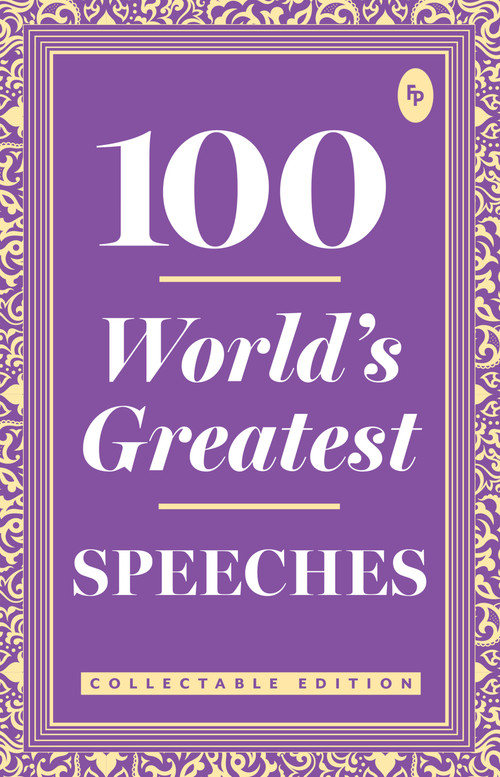 100 World s Greatest Speeches : Collectable Edition by Various, 9789387779402