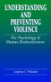 Understanding and Preventing Violence (The Psychology of Human Destructiveness) by Leighton C. Whitaker, 9780849322655