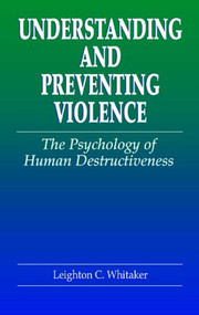Understanding and Preventing Violence (The Psychology of Human Destructiveness) by Leighton C. Whitaker, 9780849322655