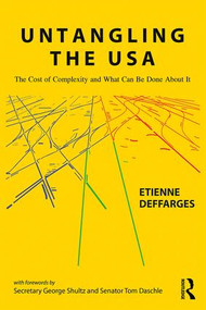 Untangling the USA (The Cost of Complexity and What Can Be Done About It) by Etienne Deffarges, 9780815363347