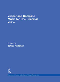 Vesper and Compline Music for One Principal Voice (Vesper & Compline Psalms & Canticles for One & Two Voices) by Jeffrey Kurtzman, 9780815321651