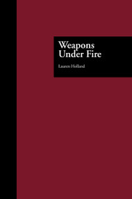 Weapons Under Fire by Lauren Holland, 9780815320678