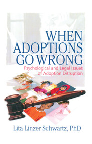 When Adoptions Go Wrong (Psychological and Legal Issues of Adoption Disruption) by Lita Linzer Schwartz, 9780789031815