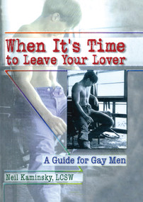 When It's Time to Leave Your Lover (A Guide for Gay Men) by Neil Kaminsky, 9780789004970