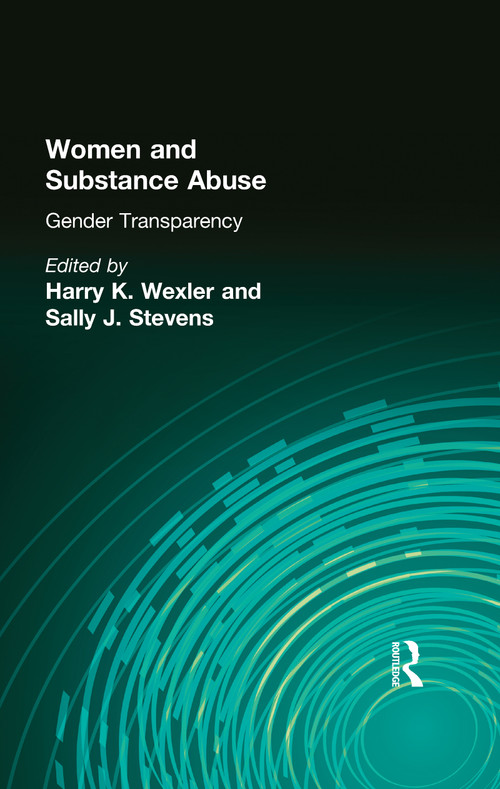 Women and Substance Abuse (Gender Transparency) by Harry K Wexler, Sally J Stevens, 9780789003867