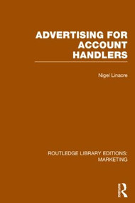 Advertising for Account Holders (RLE Marketing) - 9781138787032 by Nigel Linacre, 9781138787032