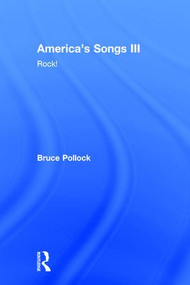 America's Songs III: Rock! (Rock!) by Bruce Pollock, 9781138638136