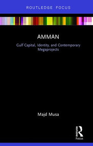 Amman: Gulf Capital, Identity, and Contemporary Megaprojects - 9781138679078 by Majd Musa, 9781138679078