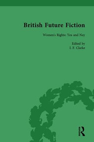 British Future Fiction, 1700-1914, Volume 4 by I F Clarke, 9781138750845