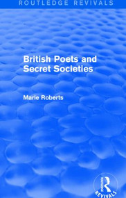 British Poets and Secret Societies (Routledge Revivals) by Marie Mulvey-Roberts, 9781138796201