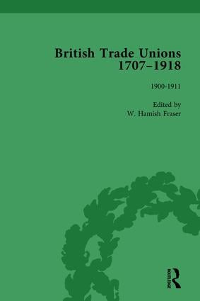 British Trade Unions, 1707-1918, Part II, Volume 7 (1900-1911) by W Hamish Fraser, 9781138751330