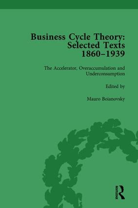 Business Cycle Theory, Part II Volume 6 (Selected Texts, 1860-1939) by Mauro Boianovsky, 9781138751453