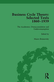Business Cycle Theory, Part II Volume 6 (Selected Texts, 1860-1939) by Mauro Boianovsky, 9781138751453