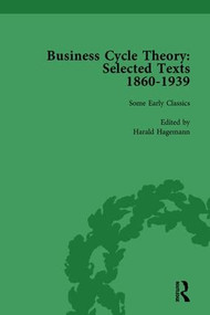 Business Cycle Theory, Part I Volume 1 (Selected Texts, 1860-1939) by Harald Hagemann, 9781138751408