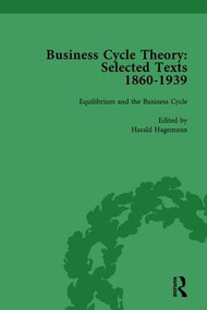 Business Cycle Theory, Part I Volume 4 (Selected Texts, 1860-1939) by Harald Hagemann, 9781138751439