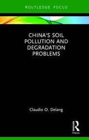 China's Soil Pollution and Degradation Problems - 9781138684607 by Claudio O. Delang, 9781138684607