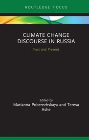 Climate Change Discourse in Russia (Past and Present) by Marianna Poberezhskaya, Teresa Ashe, 9781138493209