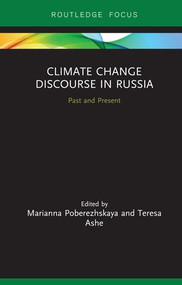 Climate Change Discourse in Russia (Past and Present) by Marianna Poberezhskaya, Teresa Ashe, 9781138493209