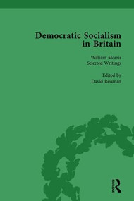 Democratic Socialism in Britain, Vol. 3 (Classic Texts in Economic and Political Thought, 1825-1952) by David Reisman, 9781138752399