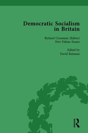 Democratic Socialism in Britain, Vol. 9 (Classic Texts in Economic and Political Thought, 1825-1952) by David Reisman, 9781138752450