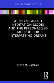 A Dream-Guided Meditation Model and the Personalized Method for Interpreting Dreams by Evelyn M. Duesbury, 9781138693333