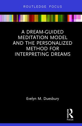 A Dream-Guided Meditation Model and the Personalized Method for Interpreting Dreams by Evelyn M. Duesbury, 9781138693333