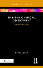 Embodying Integral Development (A Holistic Approach) - 9781138740525 by Ronnie Lessem, 9781138740525